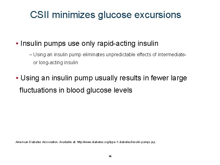 CSII minimizes glucose excursions • Insulin pumps use only rapid-acting insulin – Using an