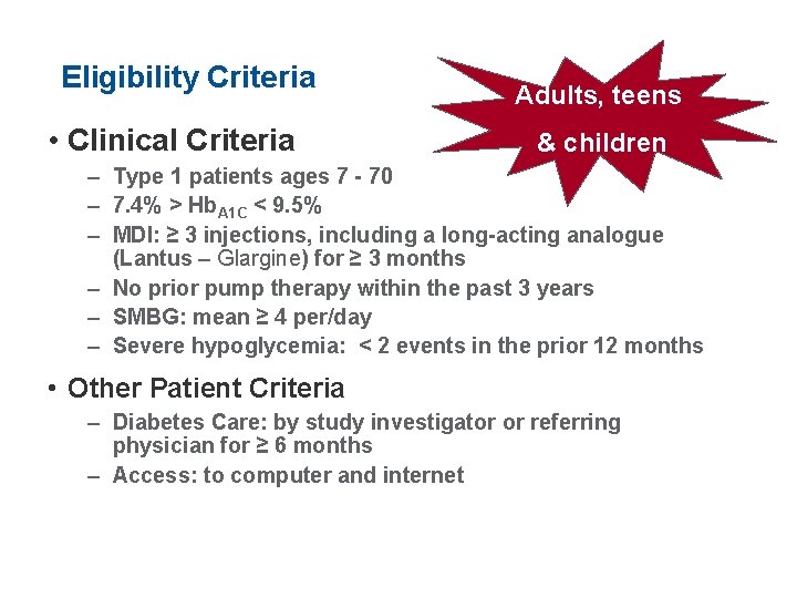 Eligibility Criteria • Clinical Criteria Adults, teens & children – Type 1 patients ages