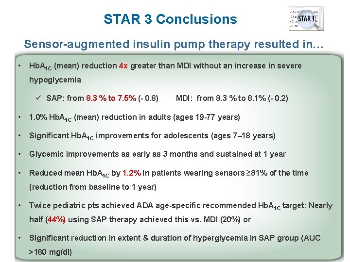 STAR 3 Conclusions Sensor-augmented insulin pump therapy resulted in… • Hb. A 1 C