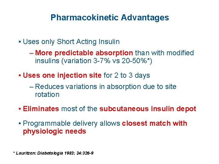 Pharmacokinetic Advantages • Uses only Short Acting Insulin – More predictable absorption than with