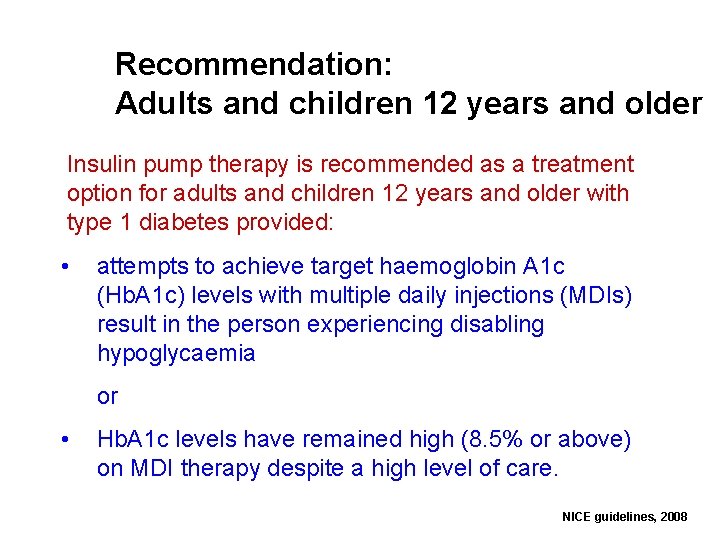 Recommendation: Adults and children 12 years and older Insulin pump therapy is recommended as