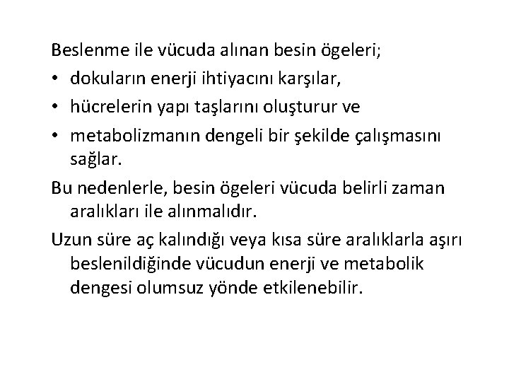 Beslenme ile vücuda alınan besin ögeleri; • dokuların enerji ihtiyacını karşılar, • hücrelerin yapı