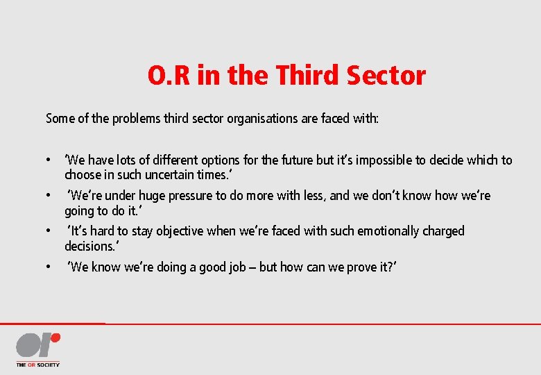 O. R in the Third Sector Some of the problems third sector organisations are