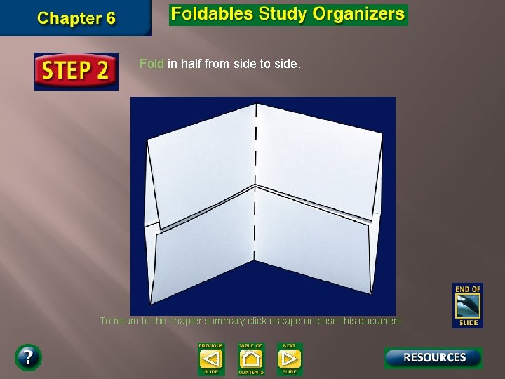 Fold in half from side to side. To return to the chapter summary click