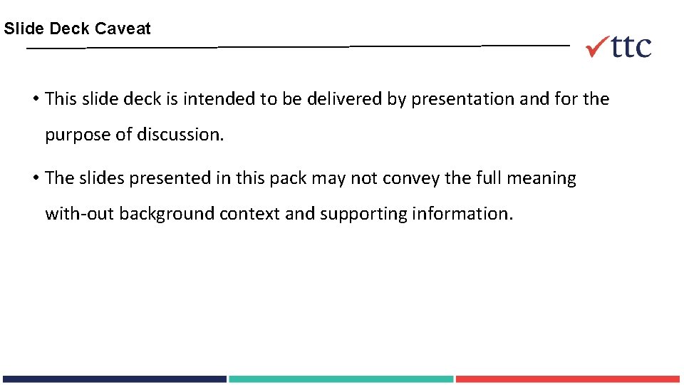 Slide Deck Caveat • This slide deck is intended to be delivered by presentation