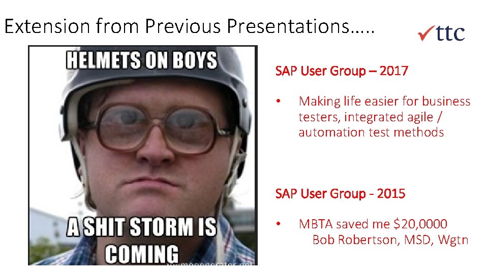 Extension from Previous Presentations…. . SAP User Group – 2017 • Making life easier