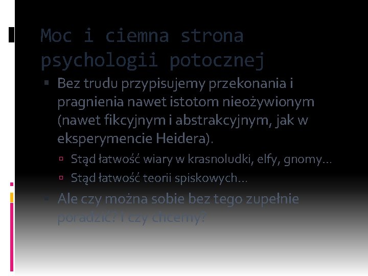 Moc i ciemna strona psychologii potocznej Bez trudu przypisujemy przekonania i pragnienia nawet istotom