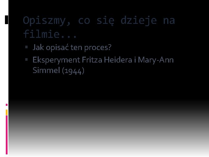 Opiszmy, co się dzieje na filmie. . . Jak opisać ten proces? Eksperyment Fritza