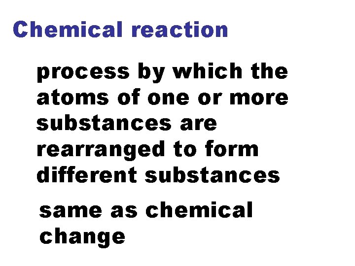 Chemical reaction process by which the atoms of one or more substances are rearranged