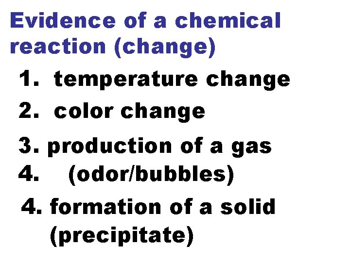 Evidence of a chemical reaction (change) 1. temperature change 2. color change 3. production