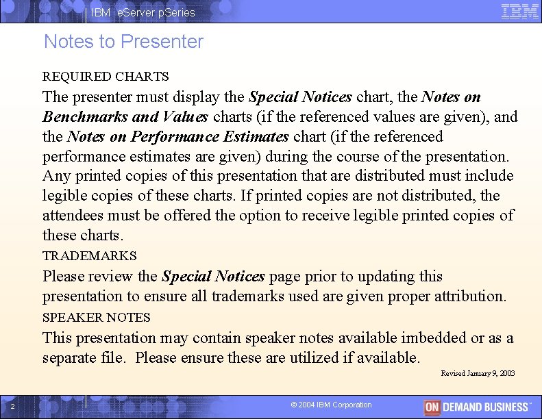 IBM e. Server p. Series Notes to Presenter REQUIRED CHARTS The presenter must display