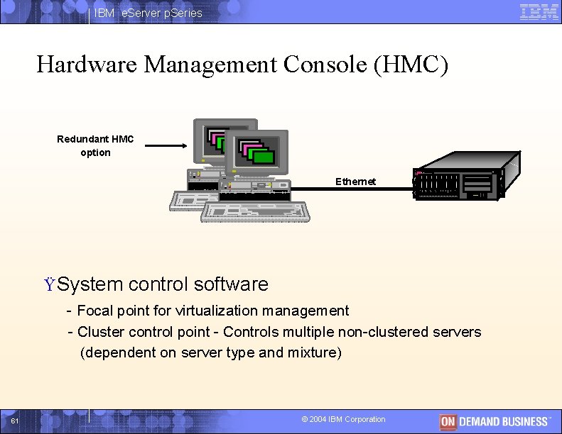 IBM e. Server p. Series Hardware Management Console (HMC) Redundant HMC option IBM server