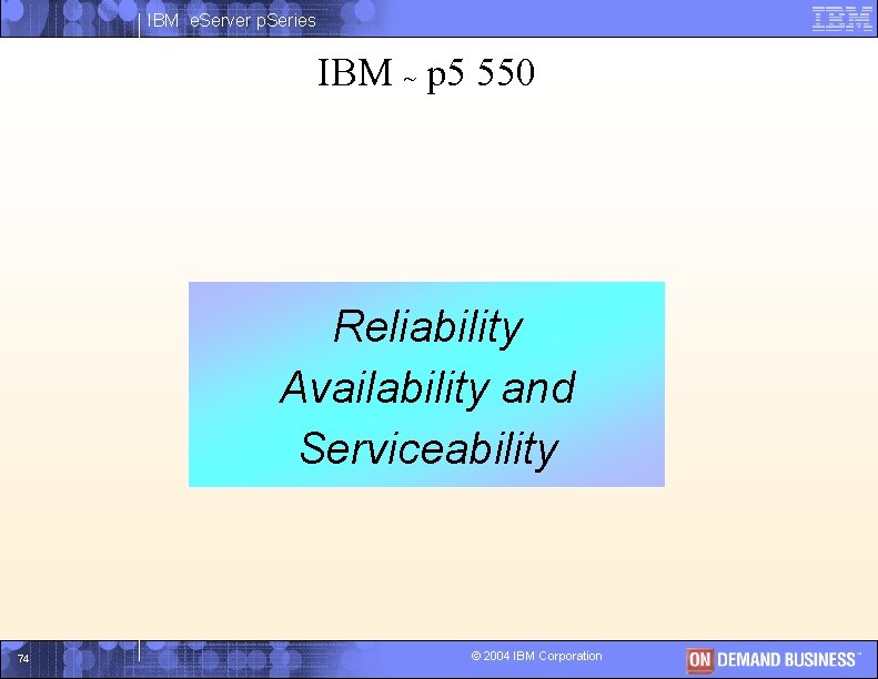 IBM e. Server p. Series IBM ~ p 5 550 Reliability I Availability and