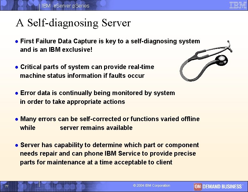 IBM e. Server p. Series A Self-diagnosing Server ● First Failure Data Capture is