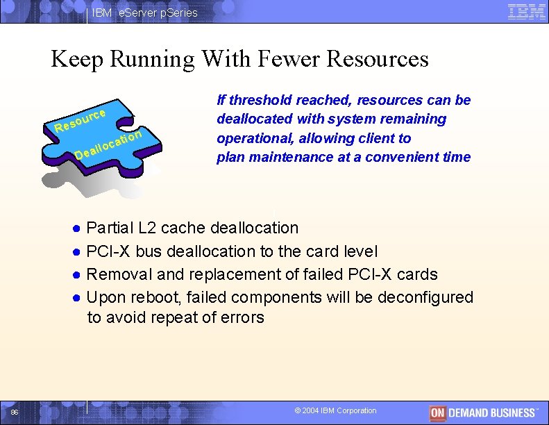 IBM e. Server p. Series Keep Running With Fewer Resources rce u o Res