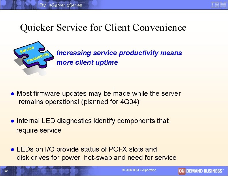 IBM e. Server p. Series Quicker Service for Client Convenience vice r e S