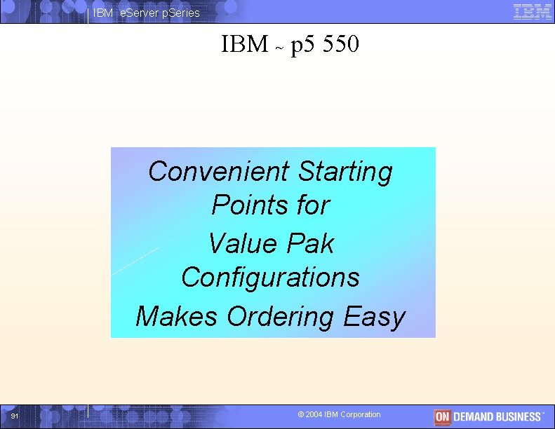 IBM e. Server p. Series IBM ~ p 5 550 Convenient Starting Points. I