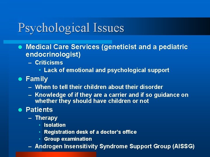 Psychological Issues l Medical Care Services (geneticist and a pediatric endocrinologist) – Criticisms •