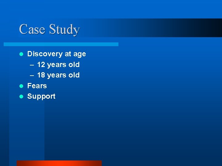 Case Study Discovery at age – 12 years old – 18 years old l