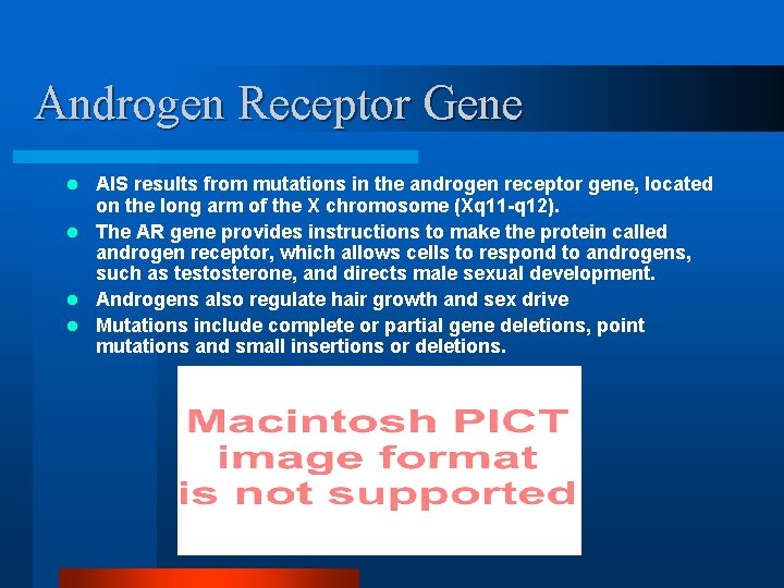 Androgen Receptor Gene AIS results from mutations in the androgen receptor gene, located on
