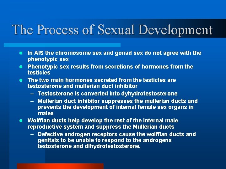 The Process of Sexual Development In AIS the chromosome sex and gonad sex do