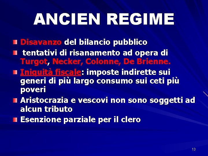 ANCIEN REGIME Disavanzo del bilancio pubblico tentativi di risanamento ad opera di Turgot, Necker,