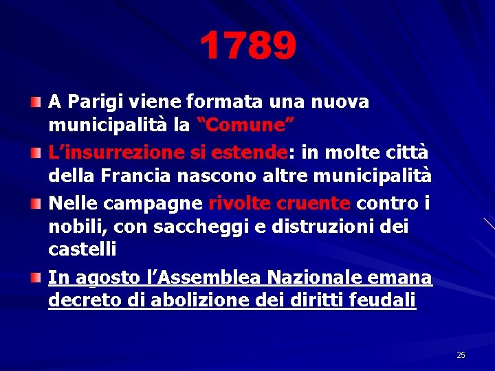 1789 A Parigi viene formata una nuova municipalità la “Comune” L’insurrezione si estende: in