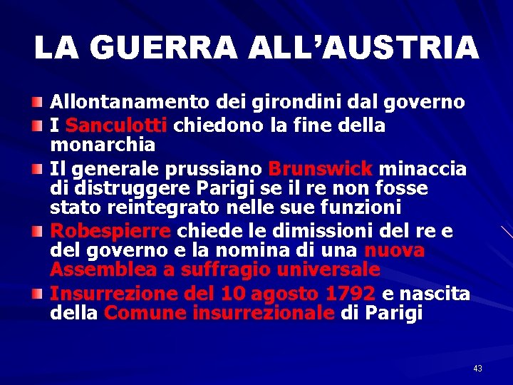 LA GUERRA ALL’AUSTRIA Allontanamento dei girondini dal governo I Sanculotti chiedono la fine della