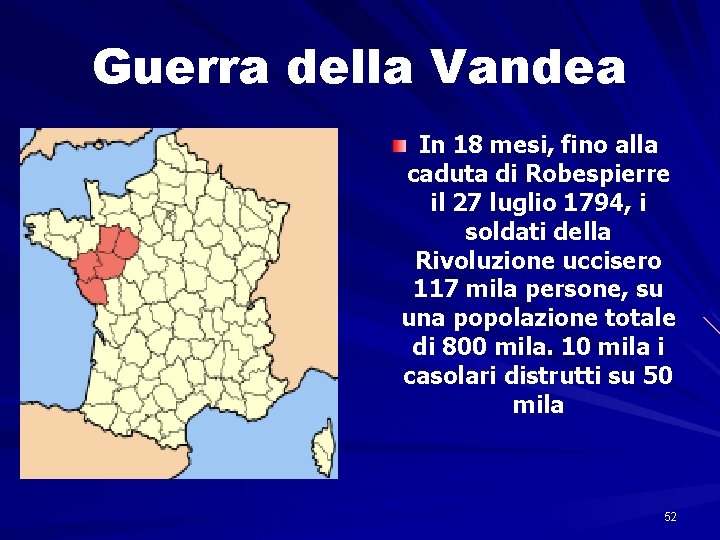 Guerra della Vandea In 18 mesi, fino alla caduta di Robespierre il 27 luglio