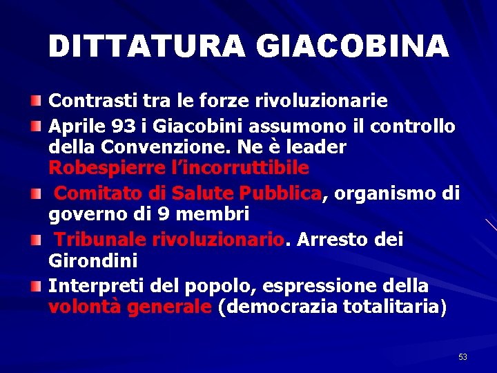 DITTATURA GIACOBINA Contrasti tra le forze rivoluzionarie Aprile 93 i Giacobini assumono il controllo