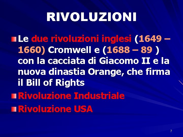 RIVOLUZIONI Le due rivoluzioni inglesi (1649 – 1660) Cromwell e (1688 – 89 )