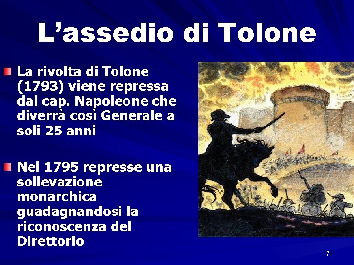 L’assedio di Tolone La rivolta di Tolone (1793) viene repressa dal cap. Napoleone che