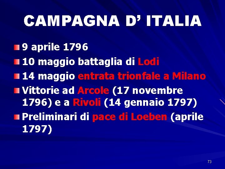 CAMPAGNA D’ ITALIA 9 aprile 1796 10 maggio battaglia di Lodi 14 maggio entrata