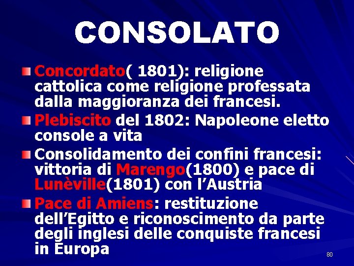 CONSOLATO Concordato( 1801): religione cattolica come religione professata dalla maggioranza dei francesi. Plebiscito del