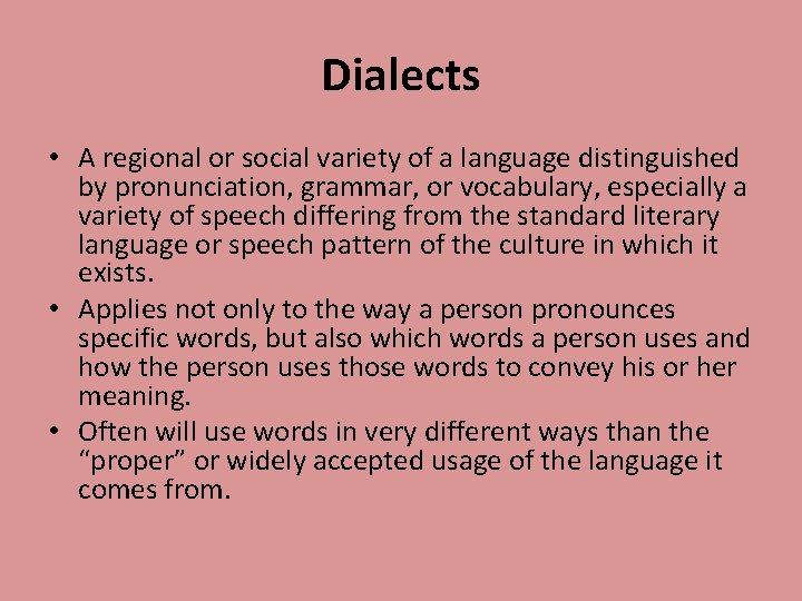 Dialects • A regional or social variety of a language distinguished by pronunciation, grammar,