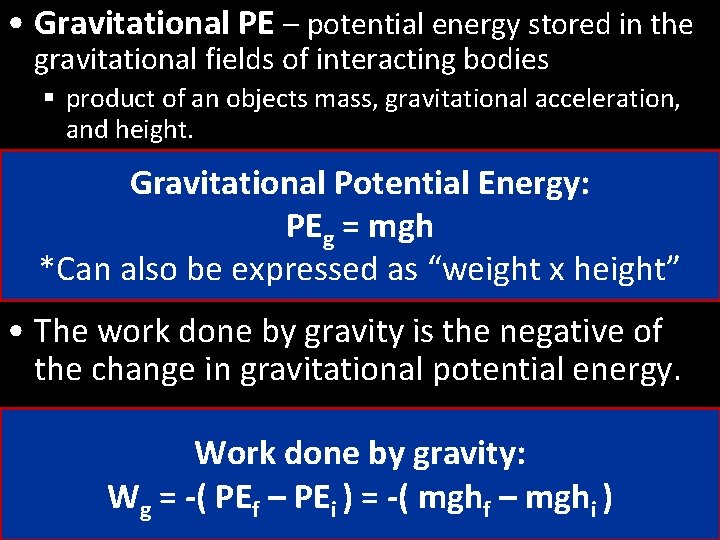  • Gravitational PE – potential energy stored in the gravitational fields of interacting