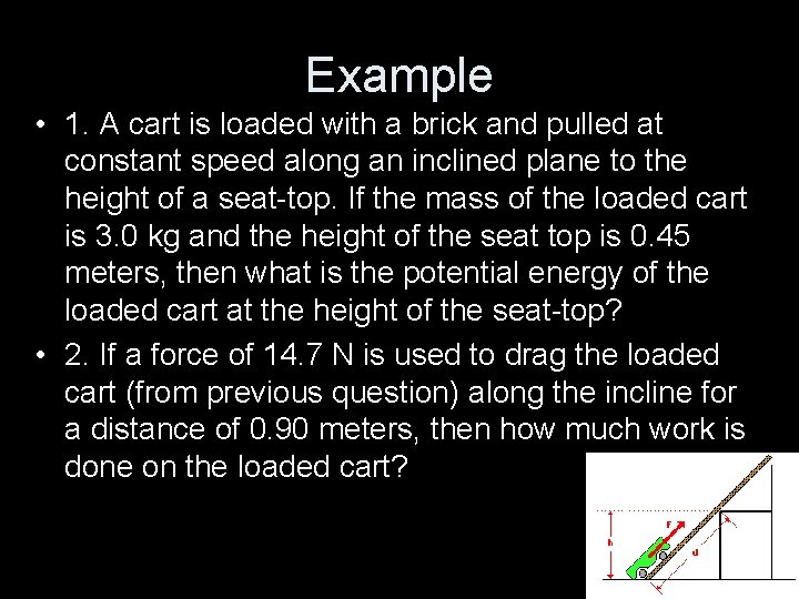 Example • 1. A cart is loaded with a brick and pulled at constant