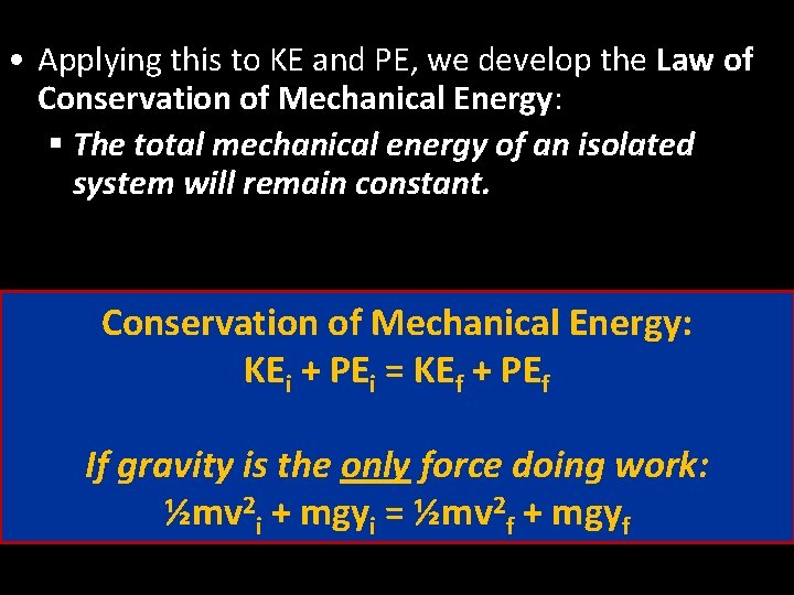  • Applying this to KE and PE, we develop the Law of Conservation
