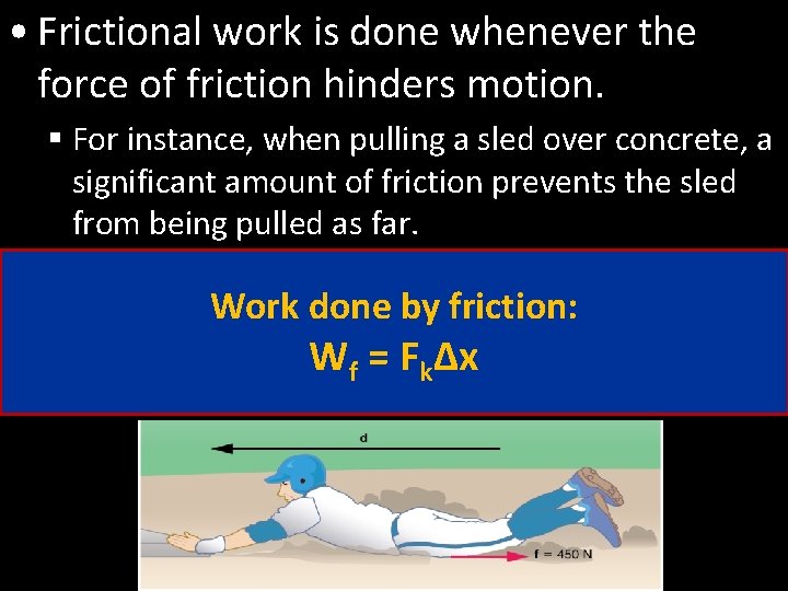  • Frictional work is done whenever the force of friction hinders motion. §
