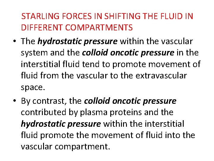  STARLING FORCES IN SHIFTING THE FLUID IN DIFFERENT COMPARTMENTS • The hydrostatic pressure