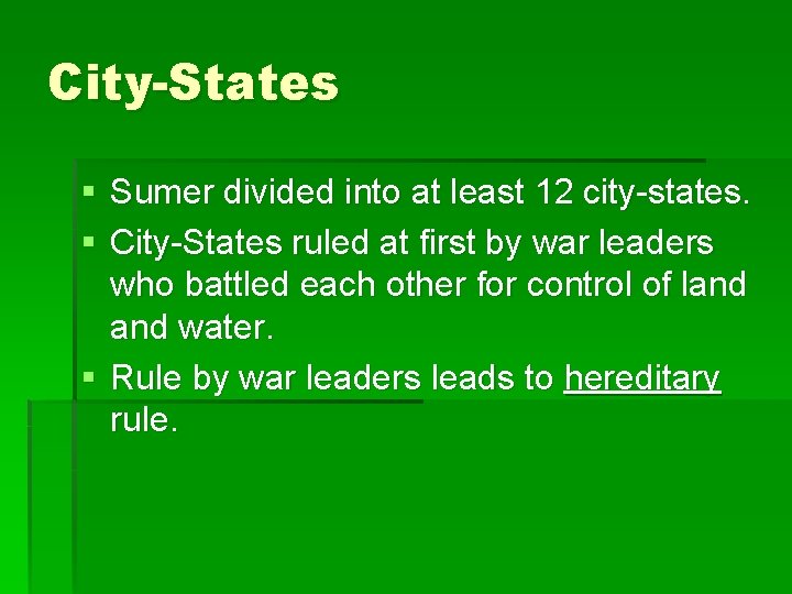 City-States § Sumer divided into at least 12 city-states. § City-States ruled at first