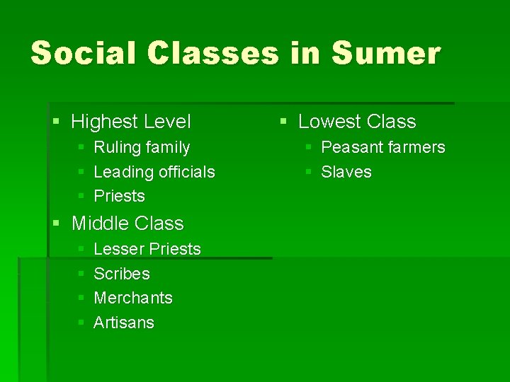 Social Classes in Sumer § Highest Level § Ruling family § Leading officials §
