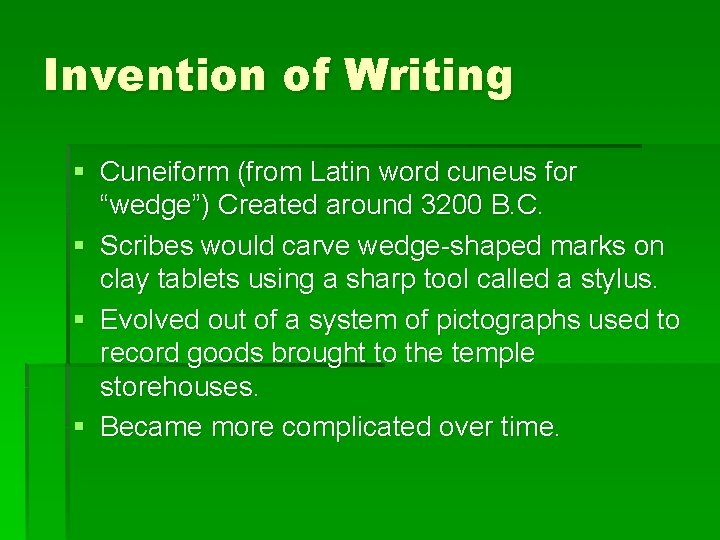 Invention of Writing § Cuneiform (from Latin word cuneus for “wedge”) Created around 3200