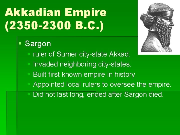Akkadian Empire (2350 -2300 B. C. ) § Sargon § ruler of Sumer city-state