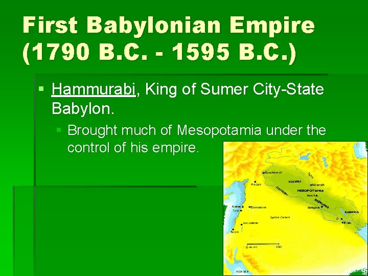 First Babylonian Empire (1790 B. C. - 1595 B. C. ) § Hammurabi, King