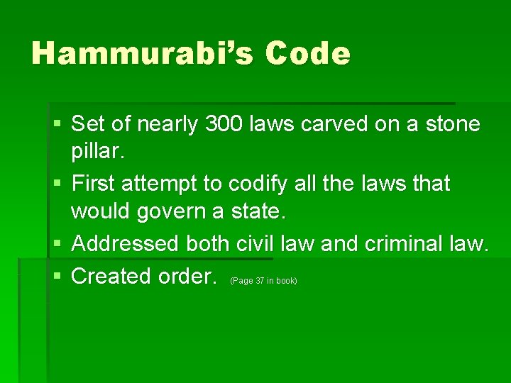Hammurabi’s Code § Set of nearly 300 laws carved on a stone pillar. §