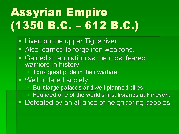 Assyrian Empire (1350 B. C. – 612 B. C. ) § § § Lived