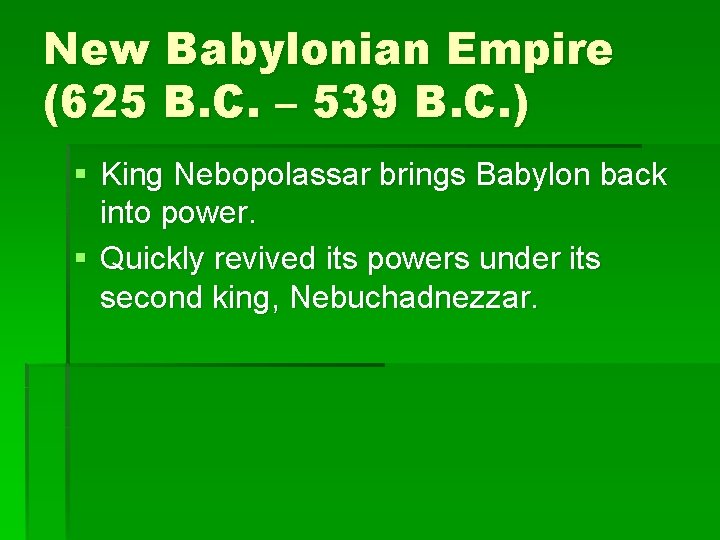 New Babylonian Empire (625 B. C. – 539 B. C. ) § King Nebopolassar