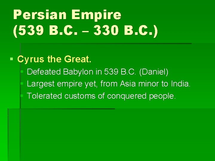 Persian Empire (539 B. C. – 330 B. C. ) § Cyrus the Great.