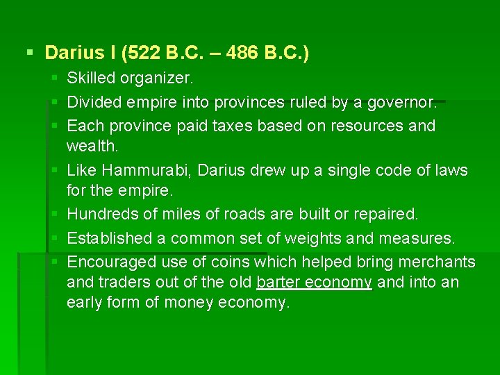 § Darius I (522 B. C. – 486 B. C. ) § Skilled organizer.